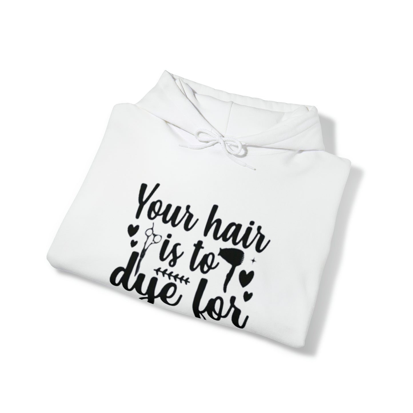 To Dye For Unisex Hoodie
